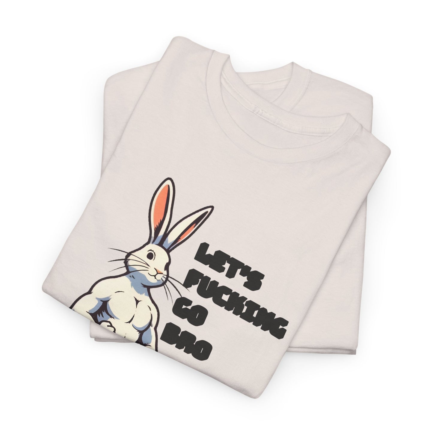 let's fucking go bro muscular bunny tshirt