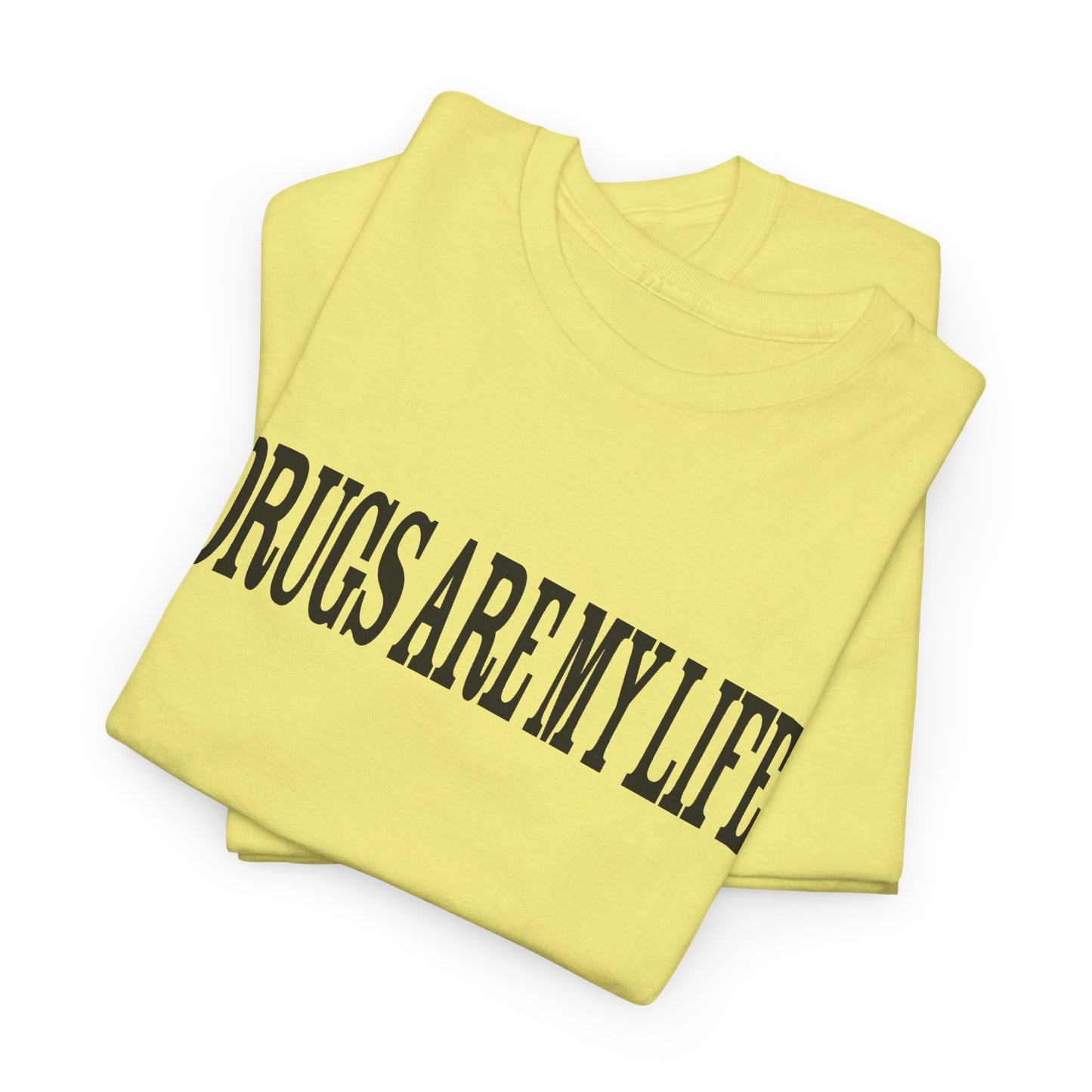 funny drugs are my life tshirt
