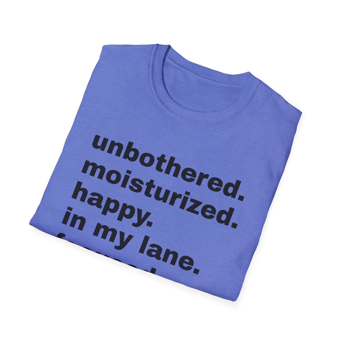 unbothered moisturized happy in my lane focused flourishing tshirt