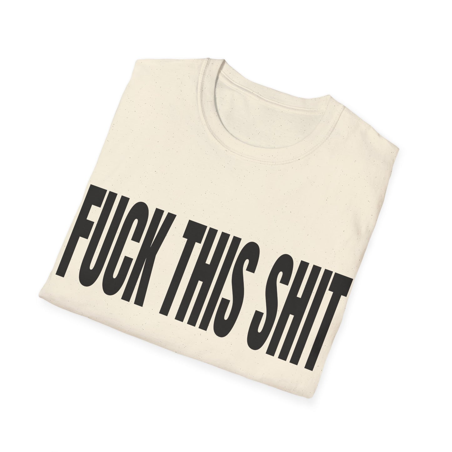 fuck this shit tshirt