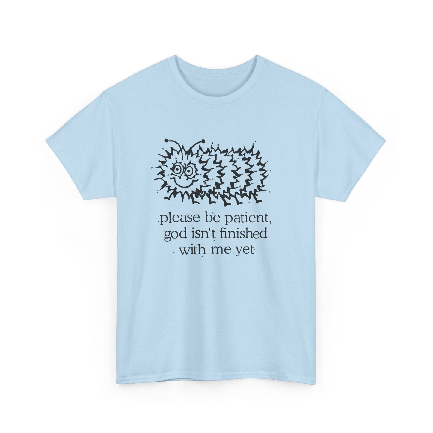 vintage please be patient god isn't finished with me yet caterpillar reproduction tshirt