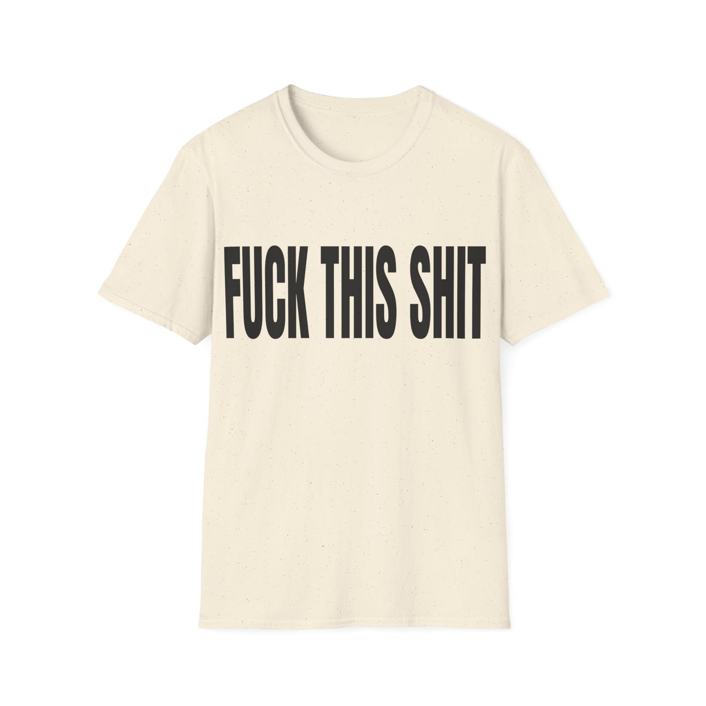 fuck this shit tshirt