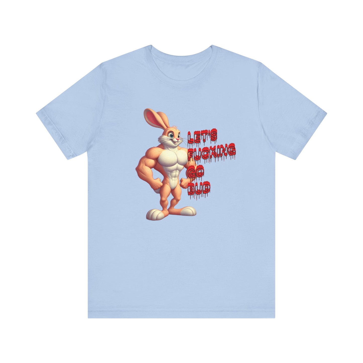 let's fucking go bud muscle bunny tshirt