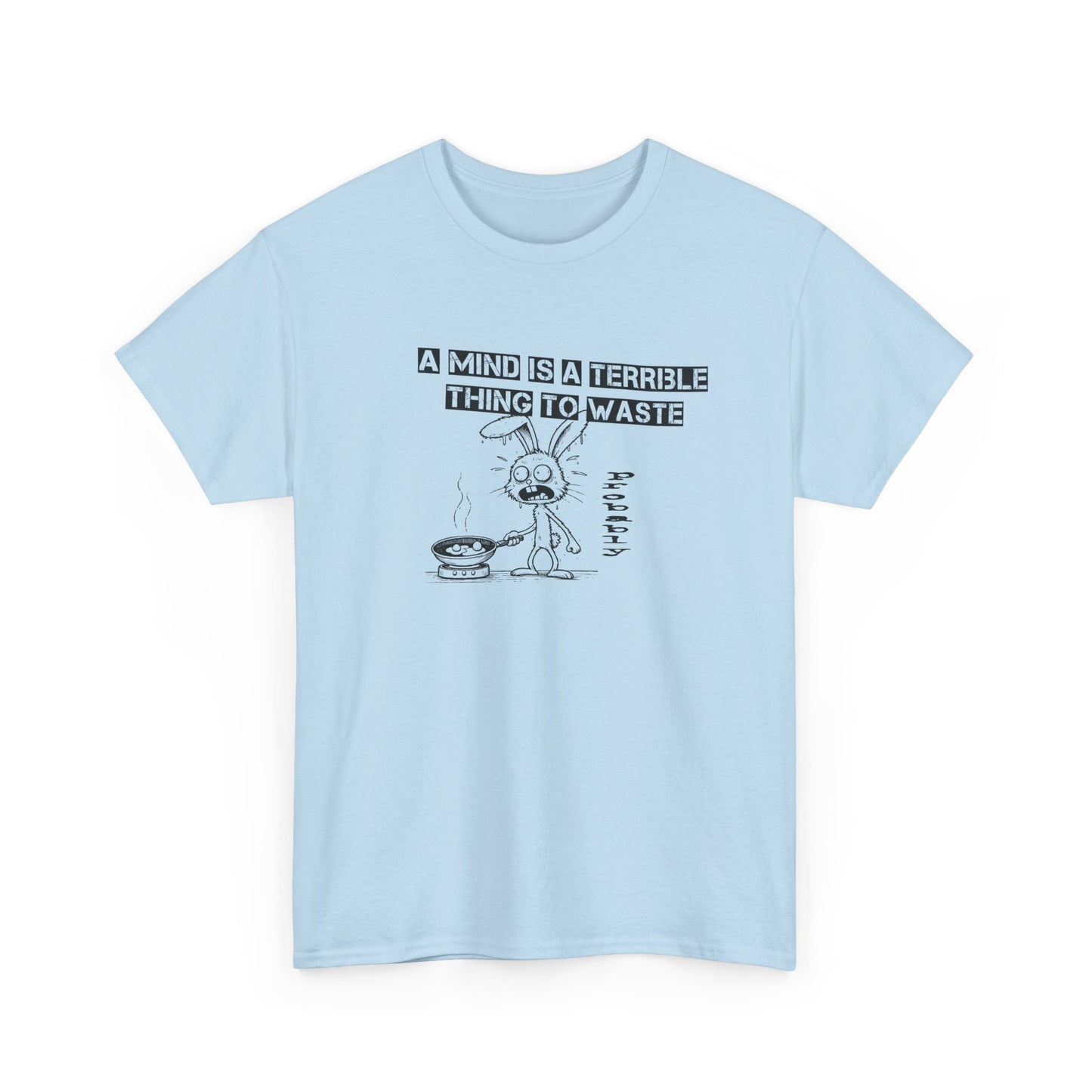 a mind is a terrible thing to waste frazzled bunny frying eggs tshirt