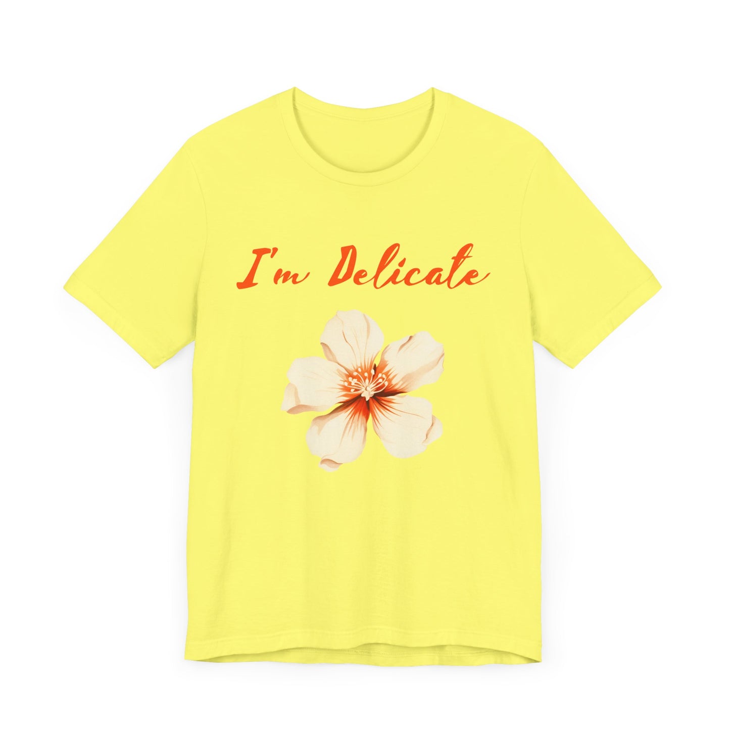 I'm delicate flower tshirt