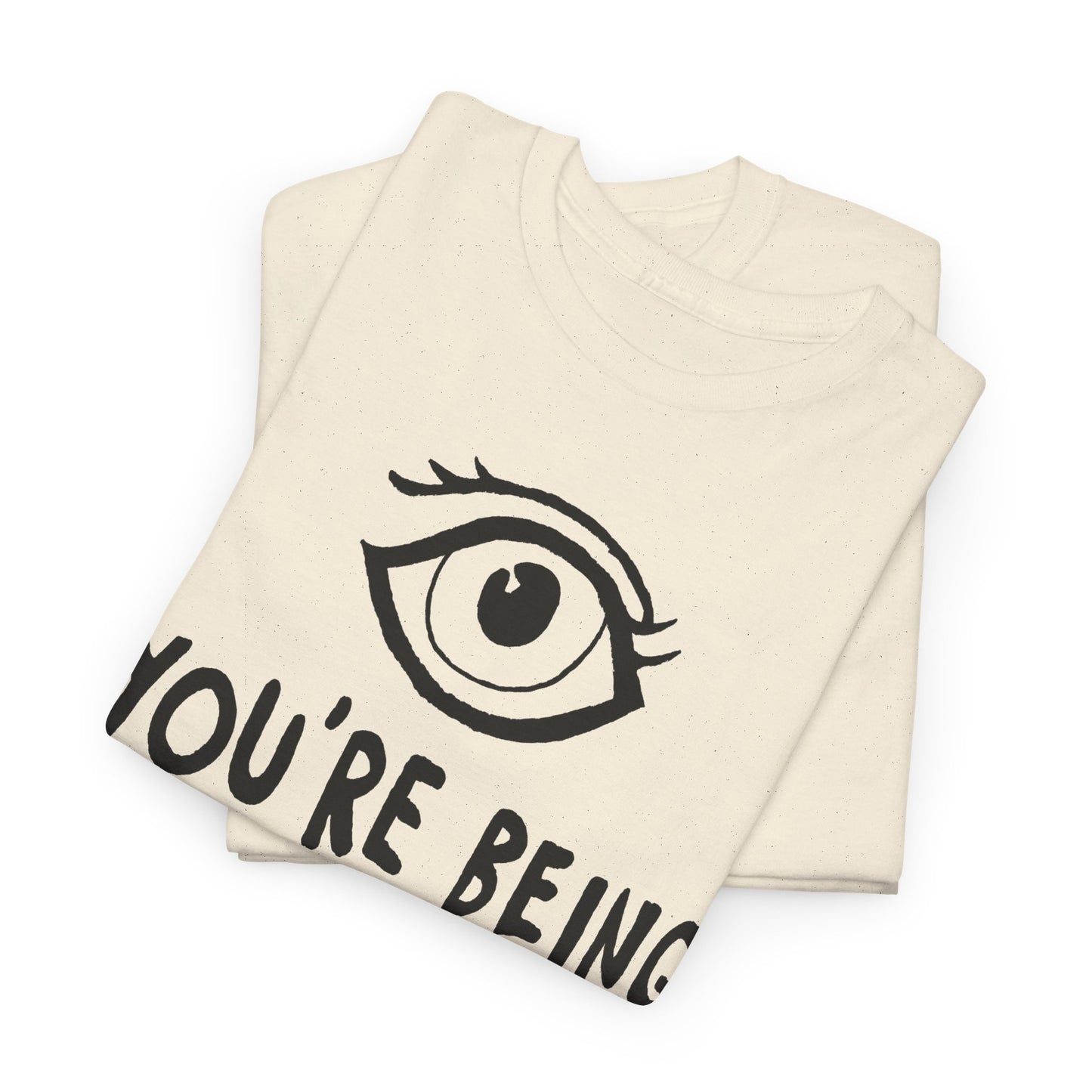 you're being watched tshirt