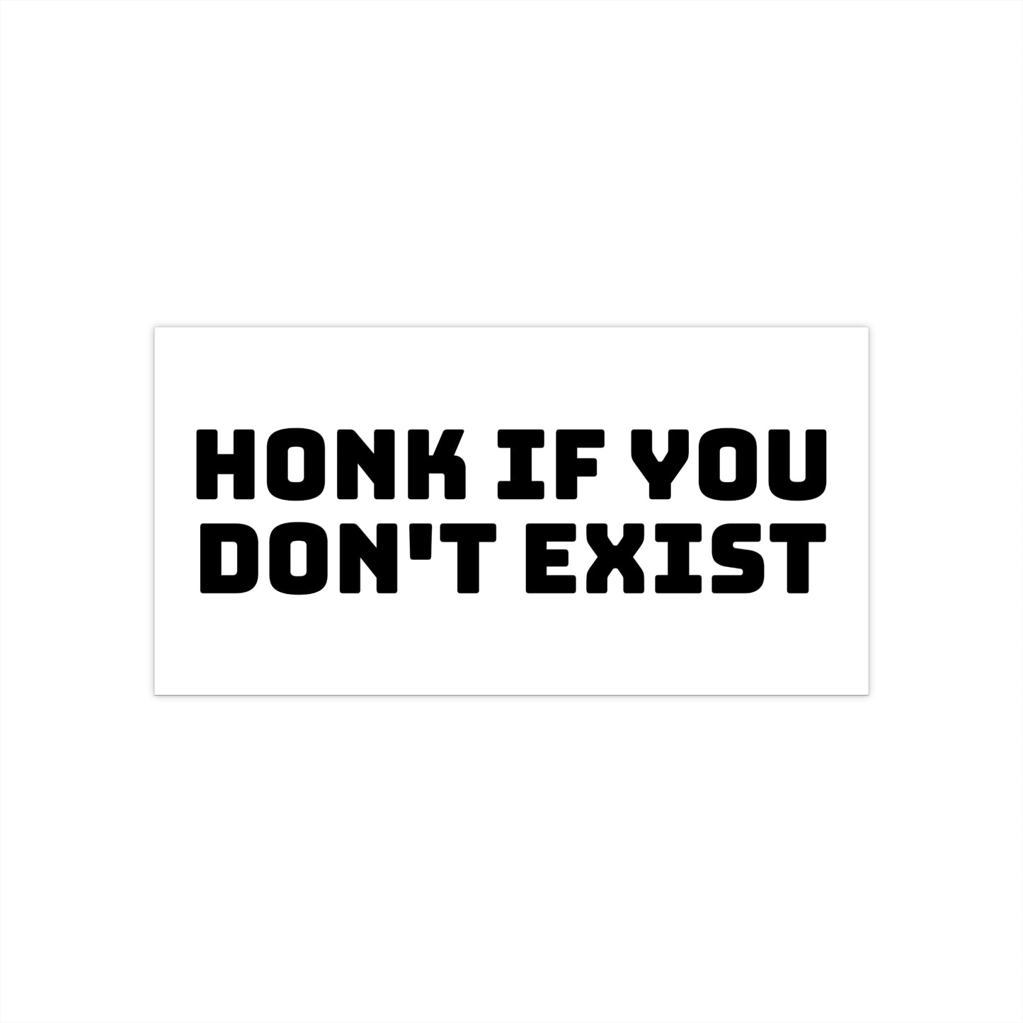 honk if you don't exist bumper sticker