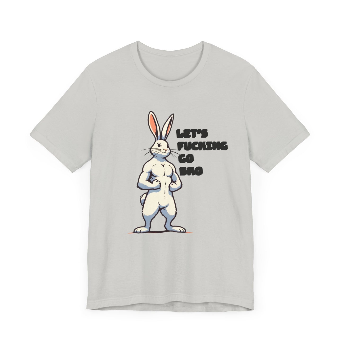 let's fucking go bro muscular bunny tshirt