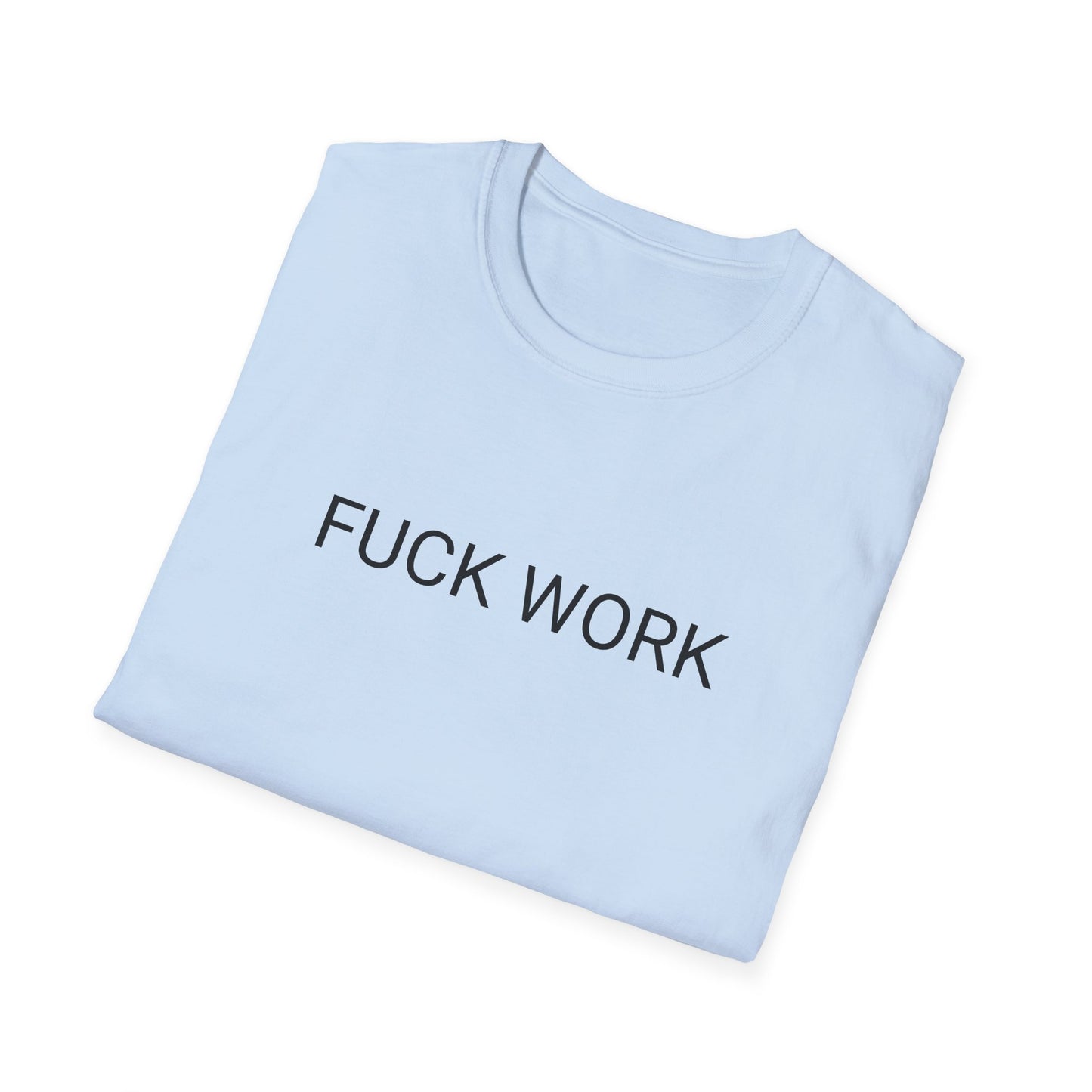 fuck work tshirt