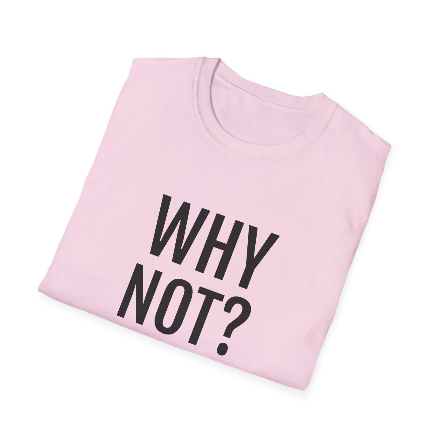 why not? tshirt
