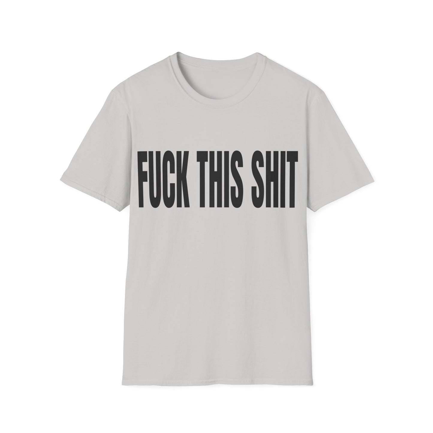 fuck this shit tshirt