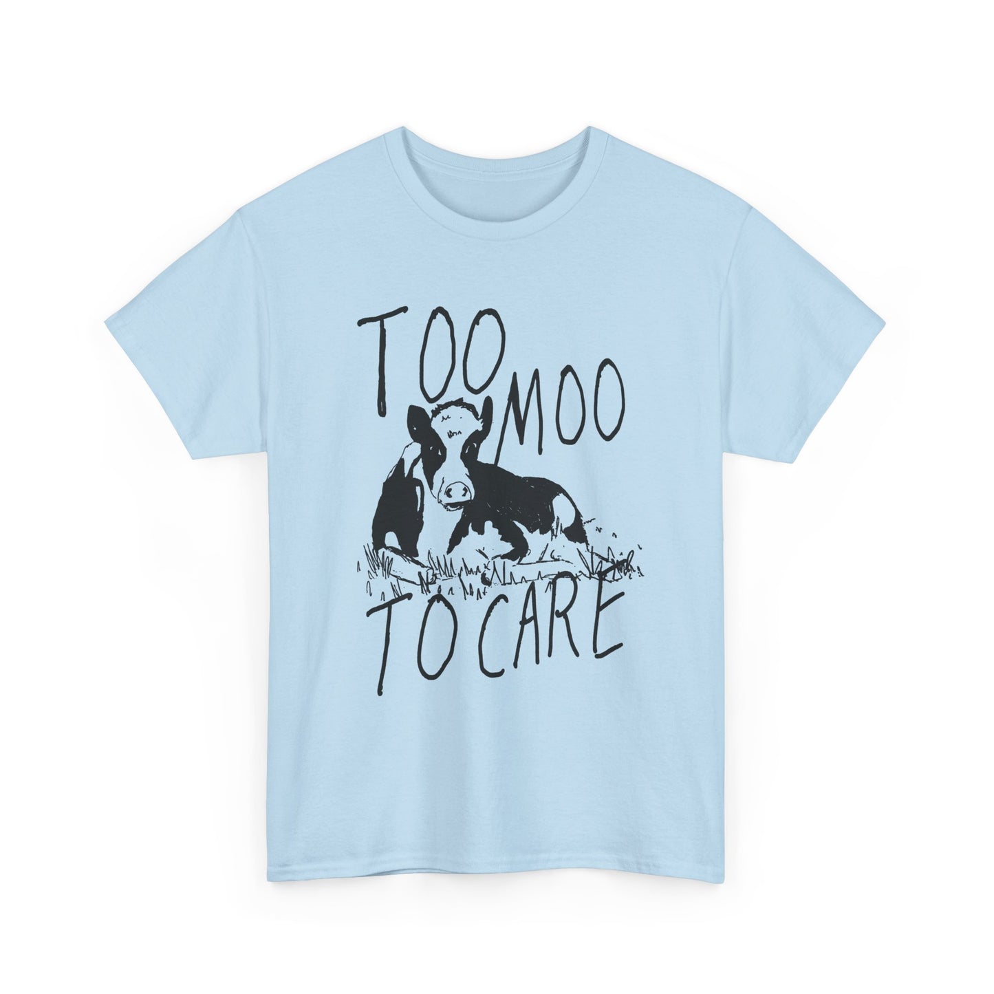 original drawing too moo to care tshirt