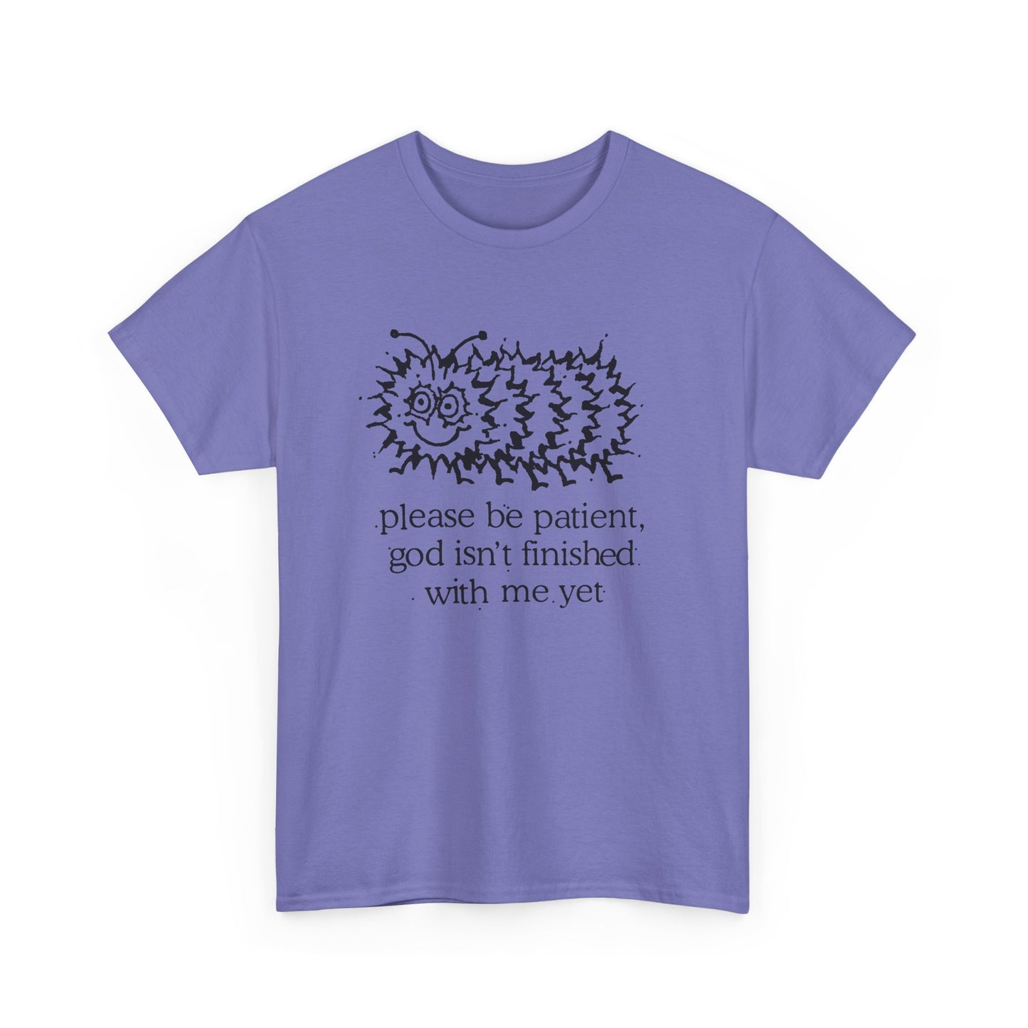 vintage please be patient god isn't finished with me yet caterpillar reproduction tshirt