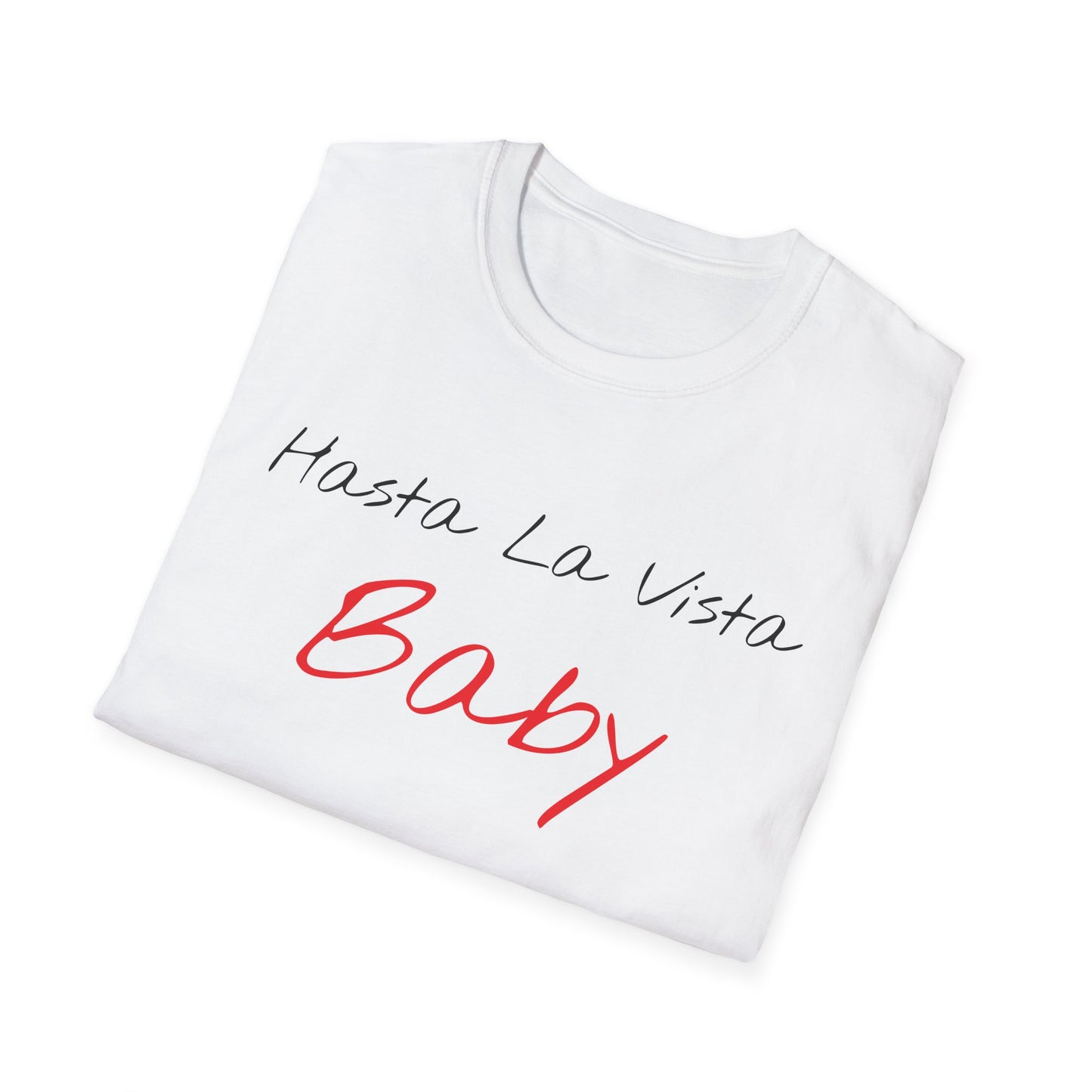 hasta la vista baby tshirt