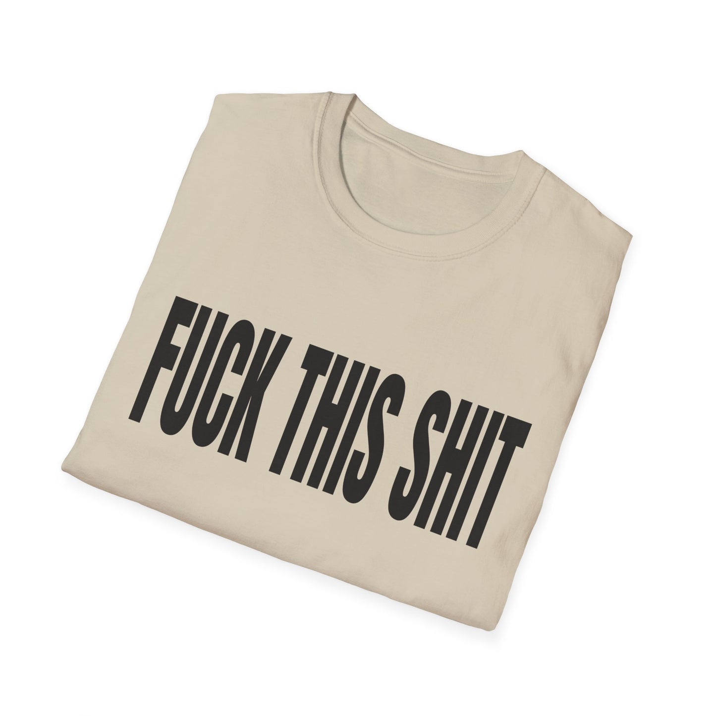 fuck this shit tshirt
