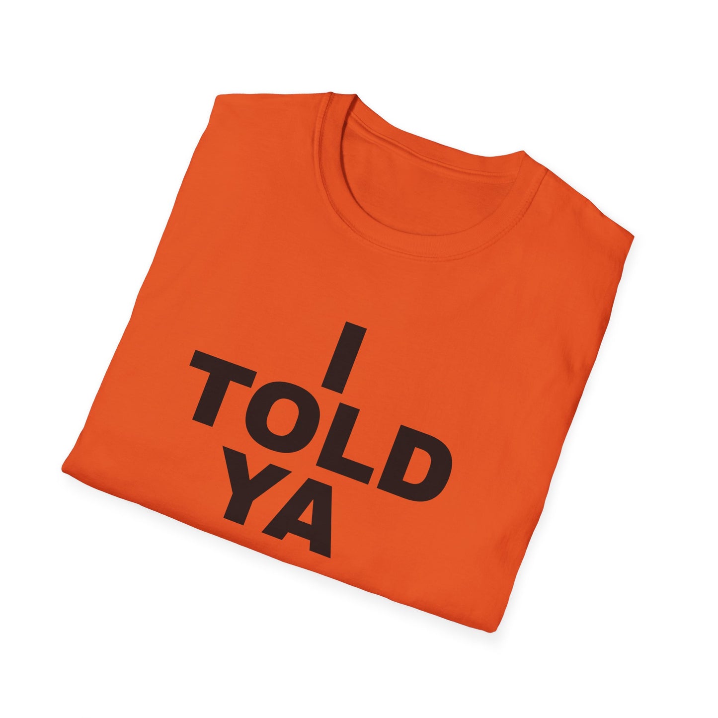 i told ya tshirt