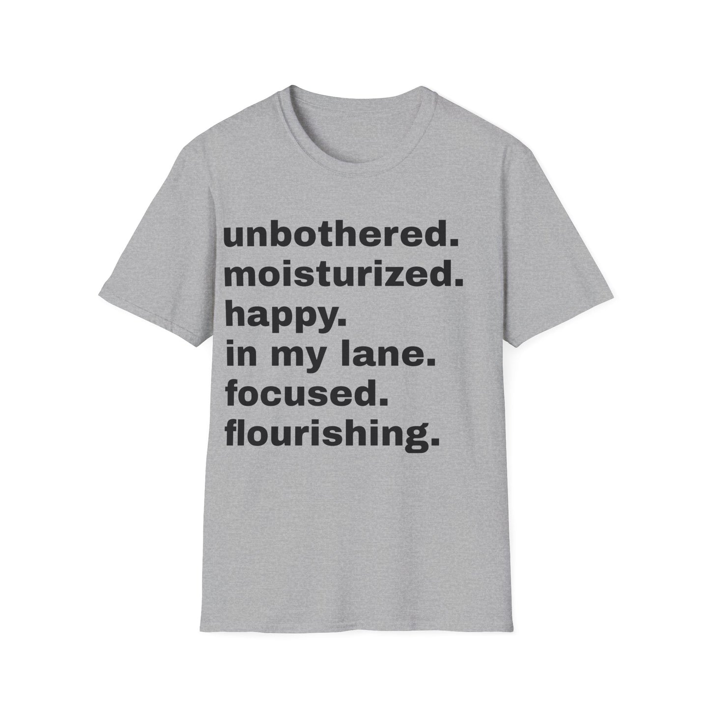 unbothered. moisturized.  happy.  in my lane.  focused.  flourishing. tshirt