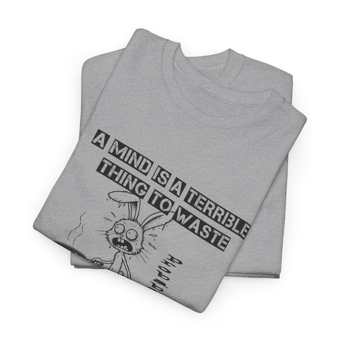a mind is a terrible thing to waste frazzled bunny frying eggs tshirt