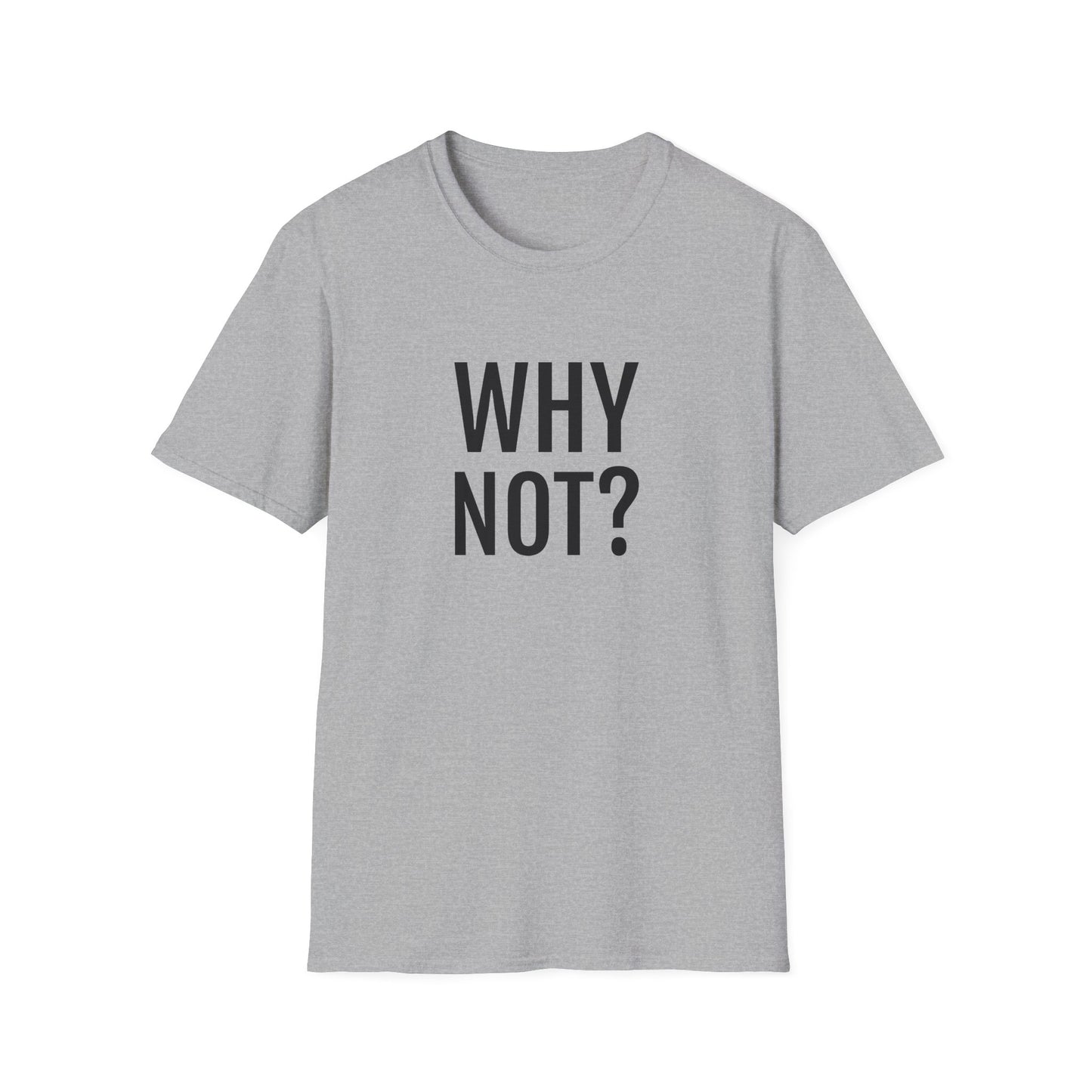 why not? tshirt