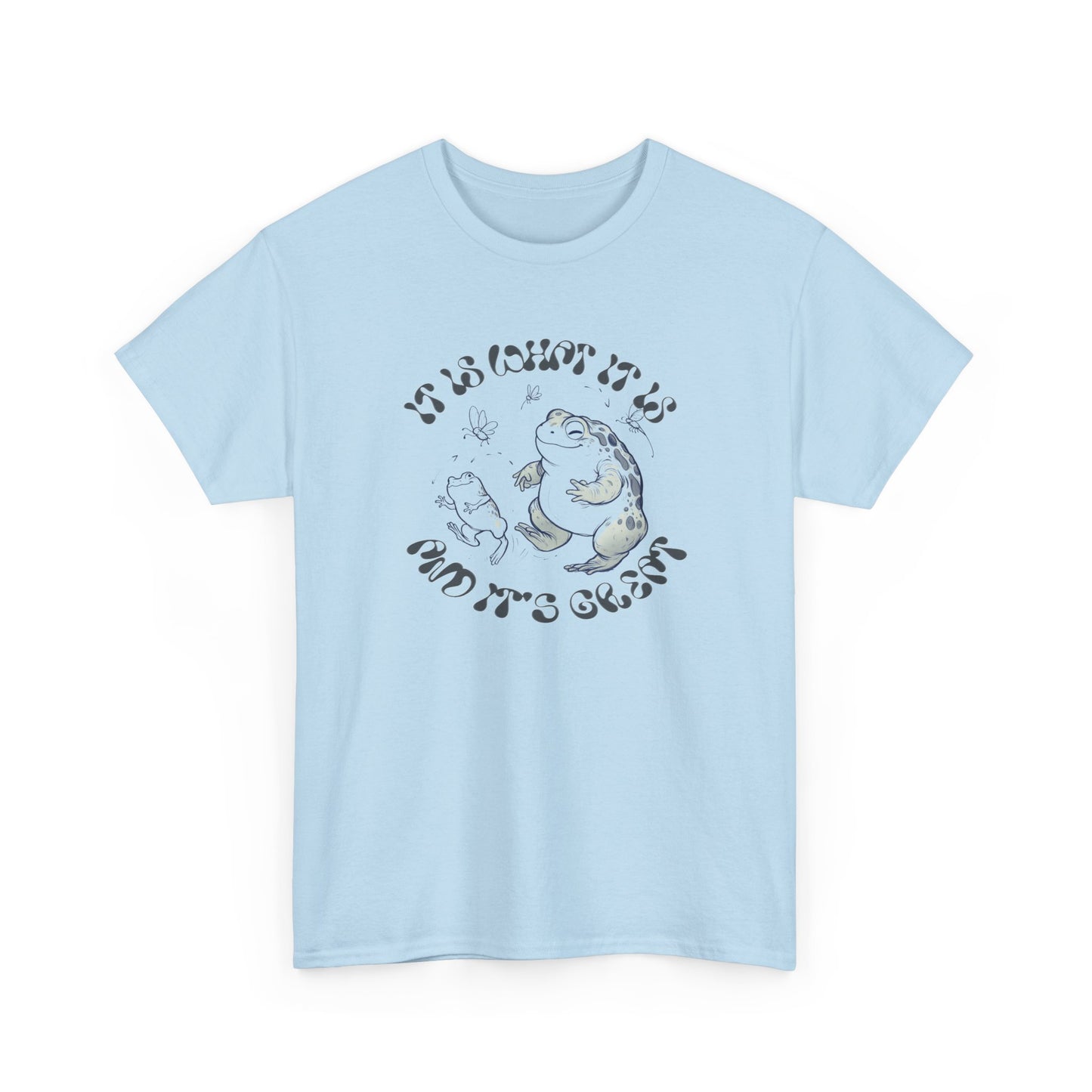 it is what it is (and it's great) happy toad tshirt
