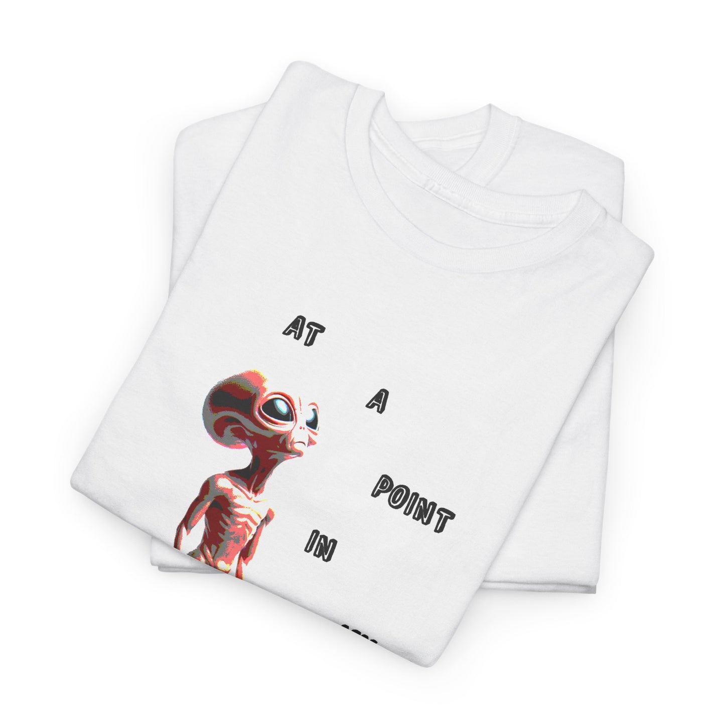 at a point in my life alien tshirt