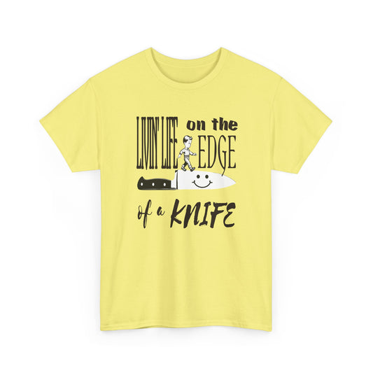 livin' life on the edge of a knife tshirt