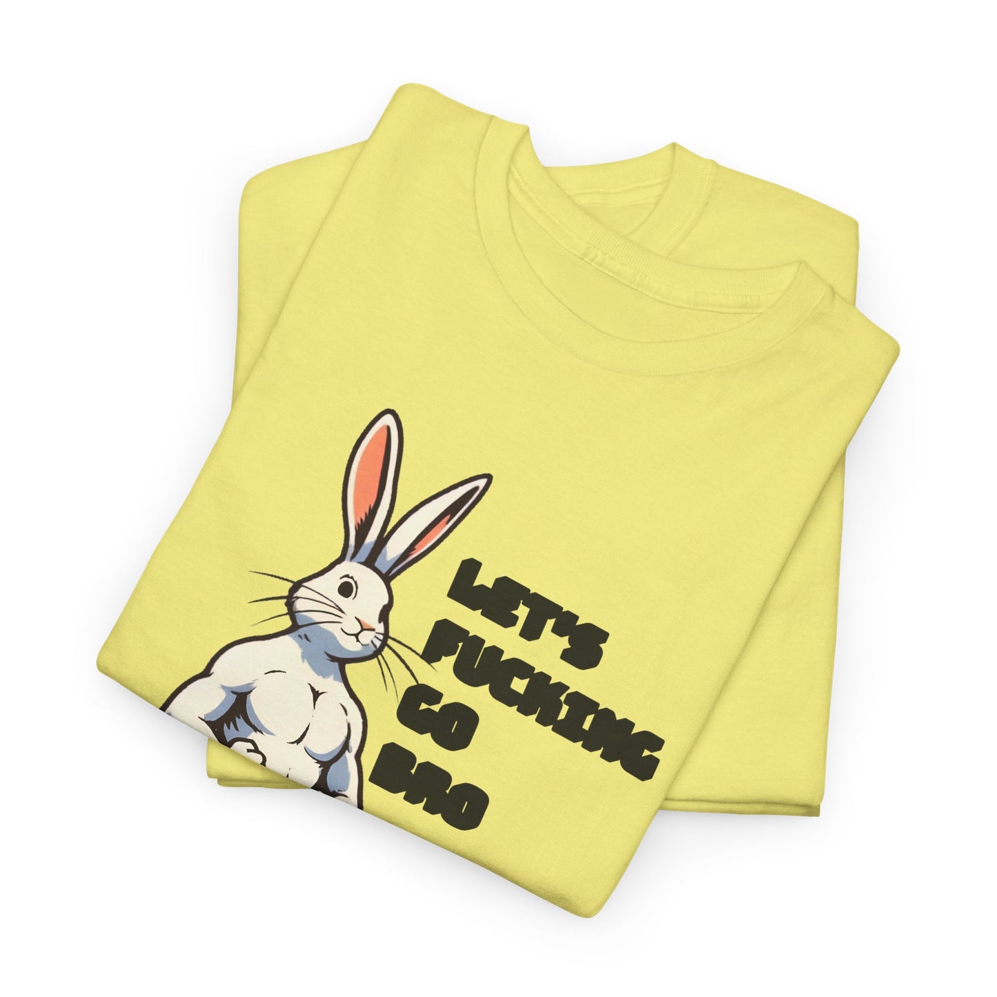 let's fucking go bro muscular bunny tshirt