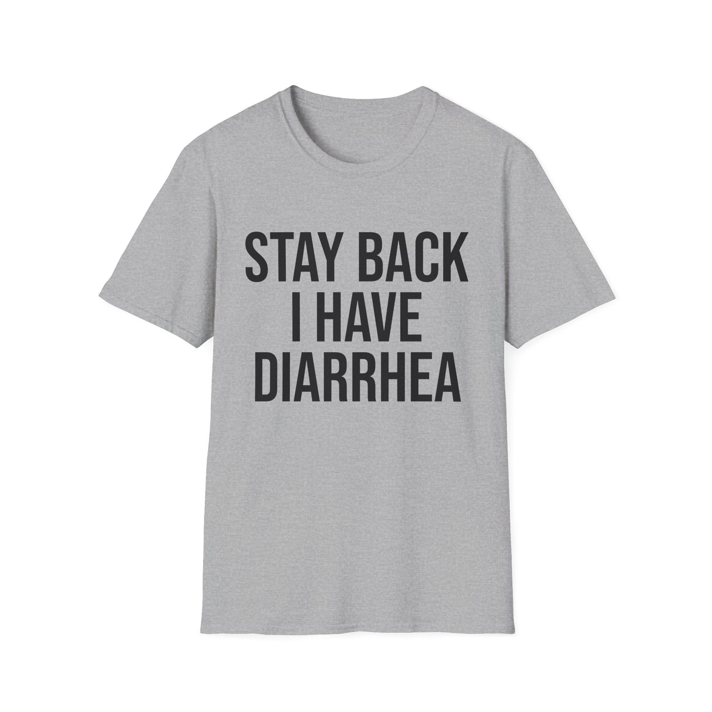 another stay back i have diarhhea tshirt