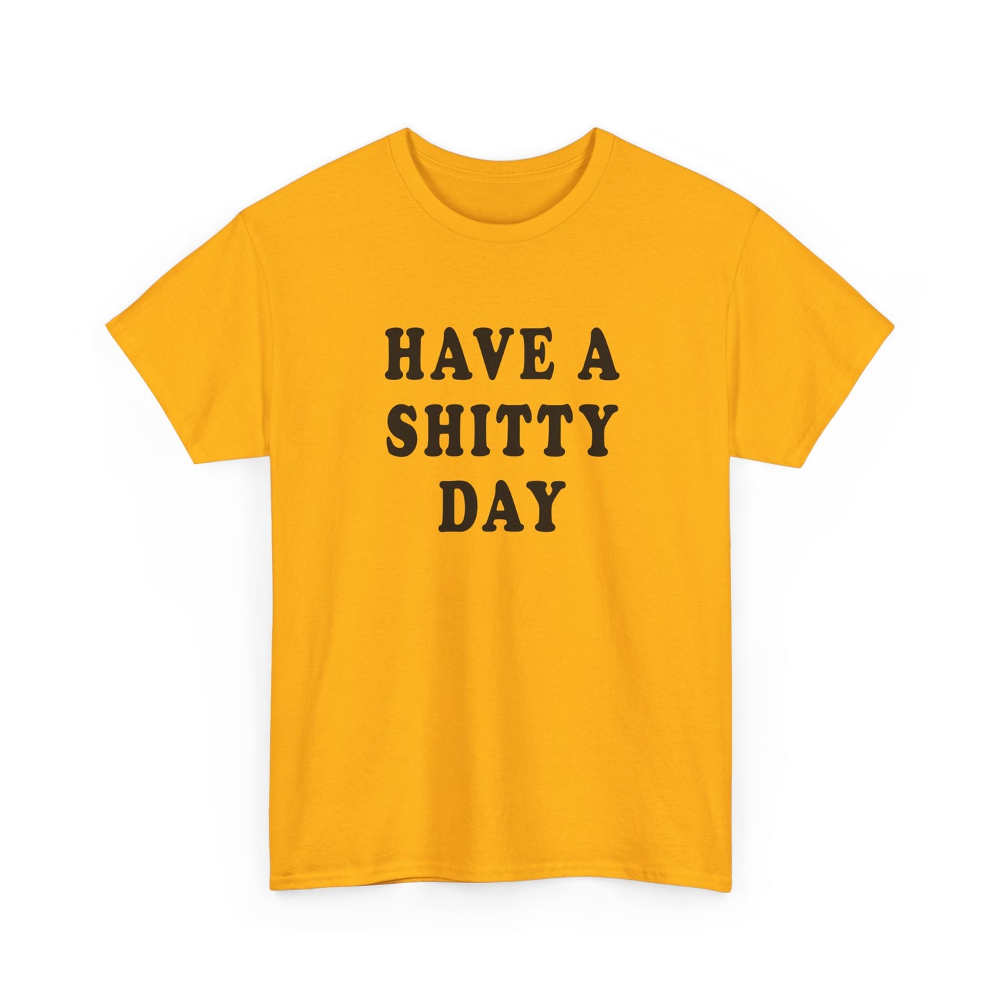 have a shitty day tshirt