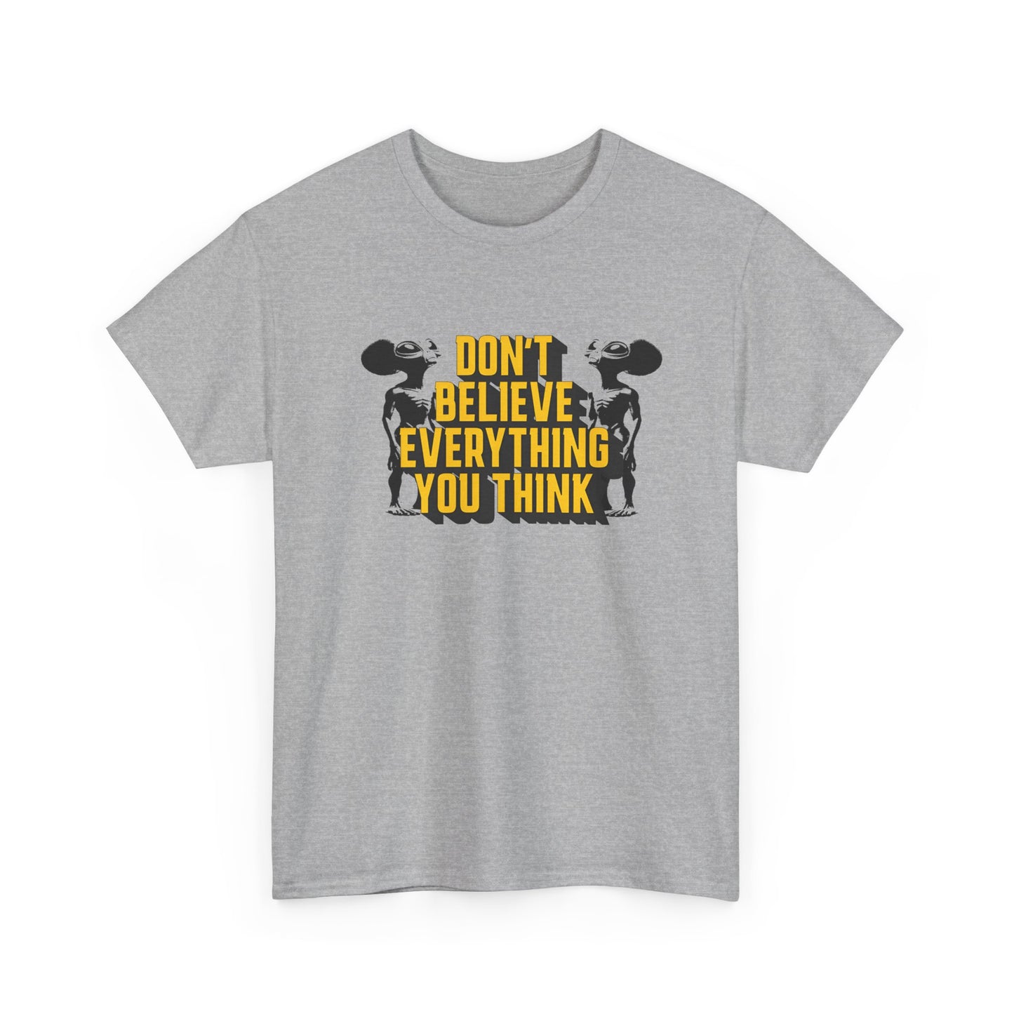 don't believe everything you think alien character tshirt