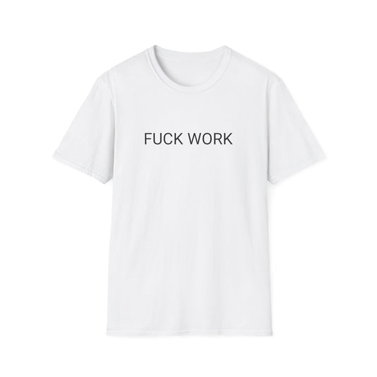 fuck work tshirt