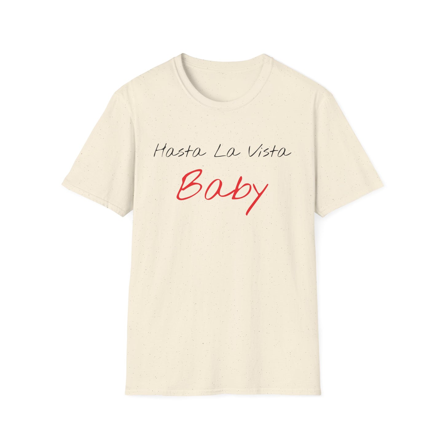 hasta la vista baby tshirt