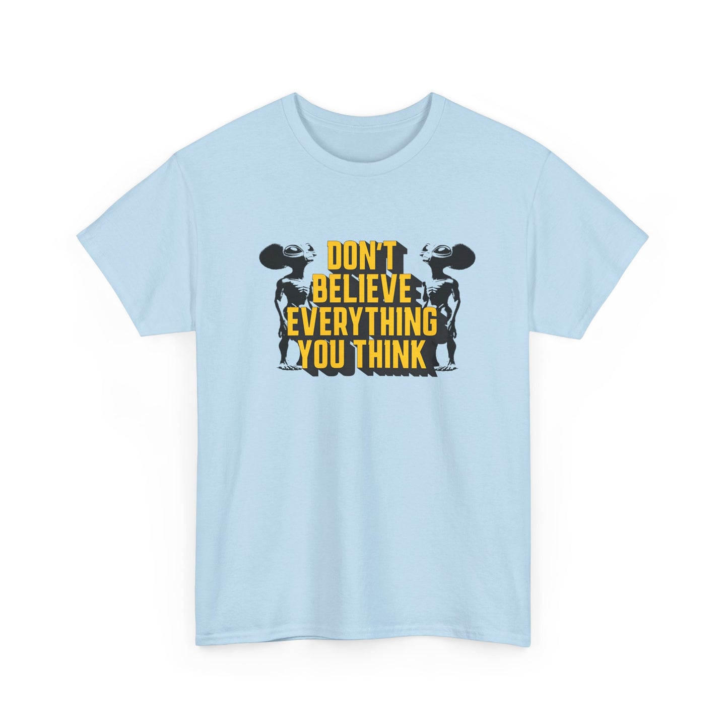 don't believe everything you think alien character tshirt