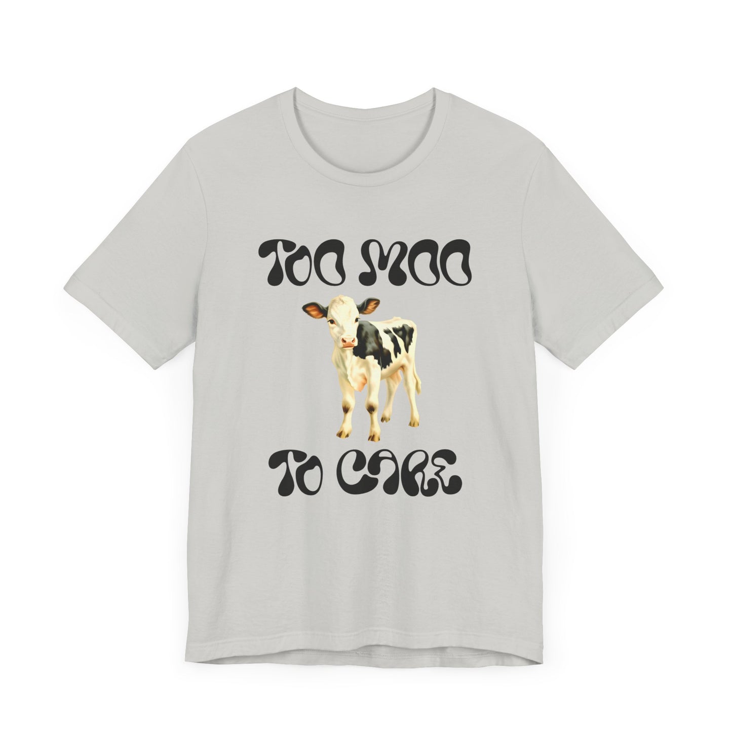 too moo to care cow tshirt