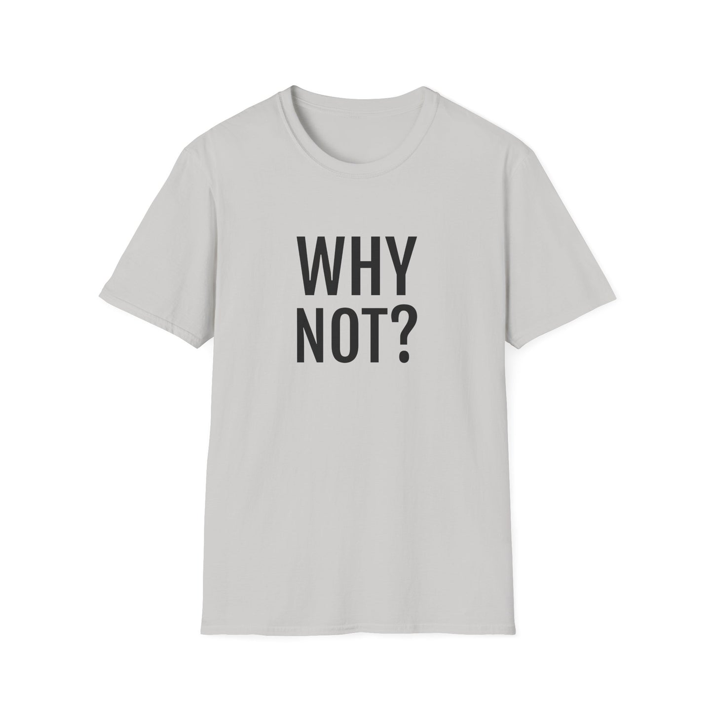 why not? tshirt