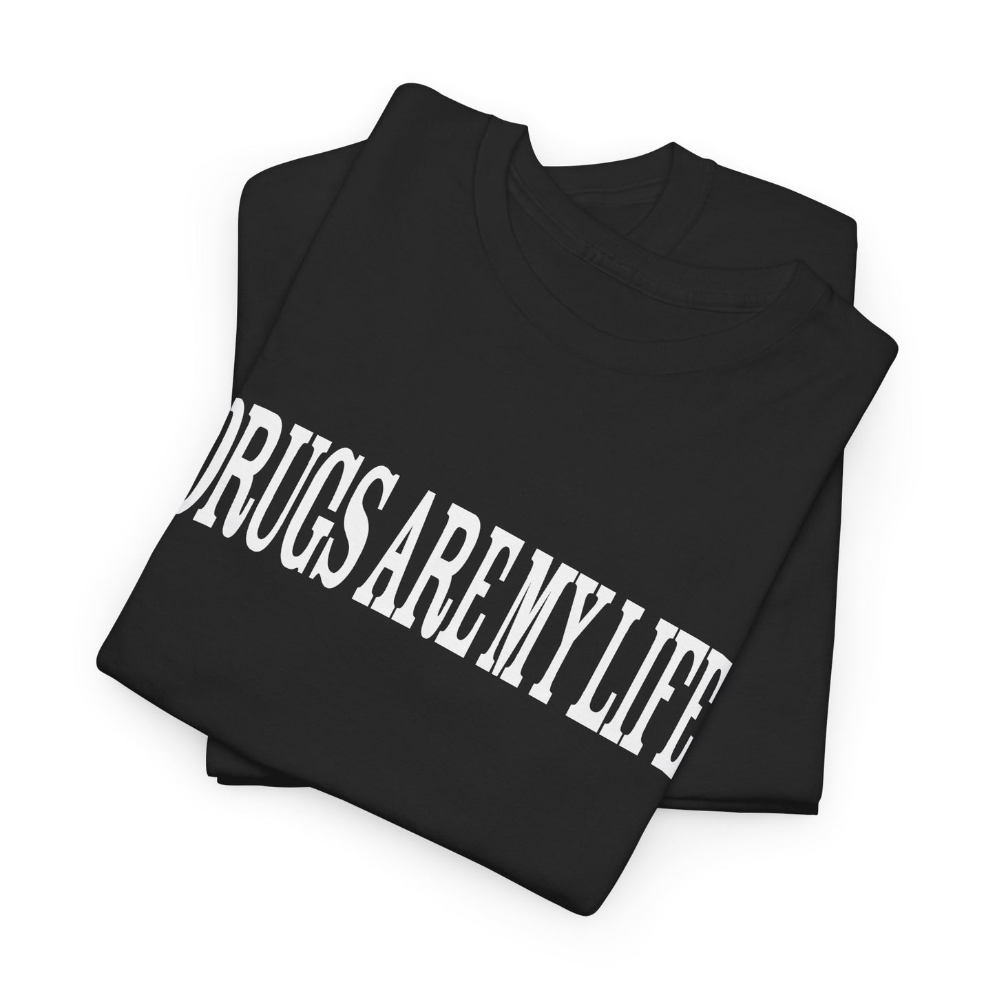 funny drugs are my life tshirt
