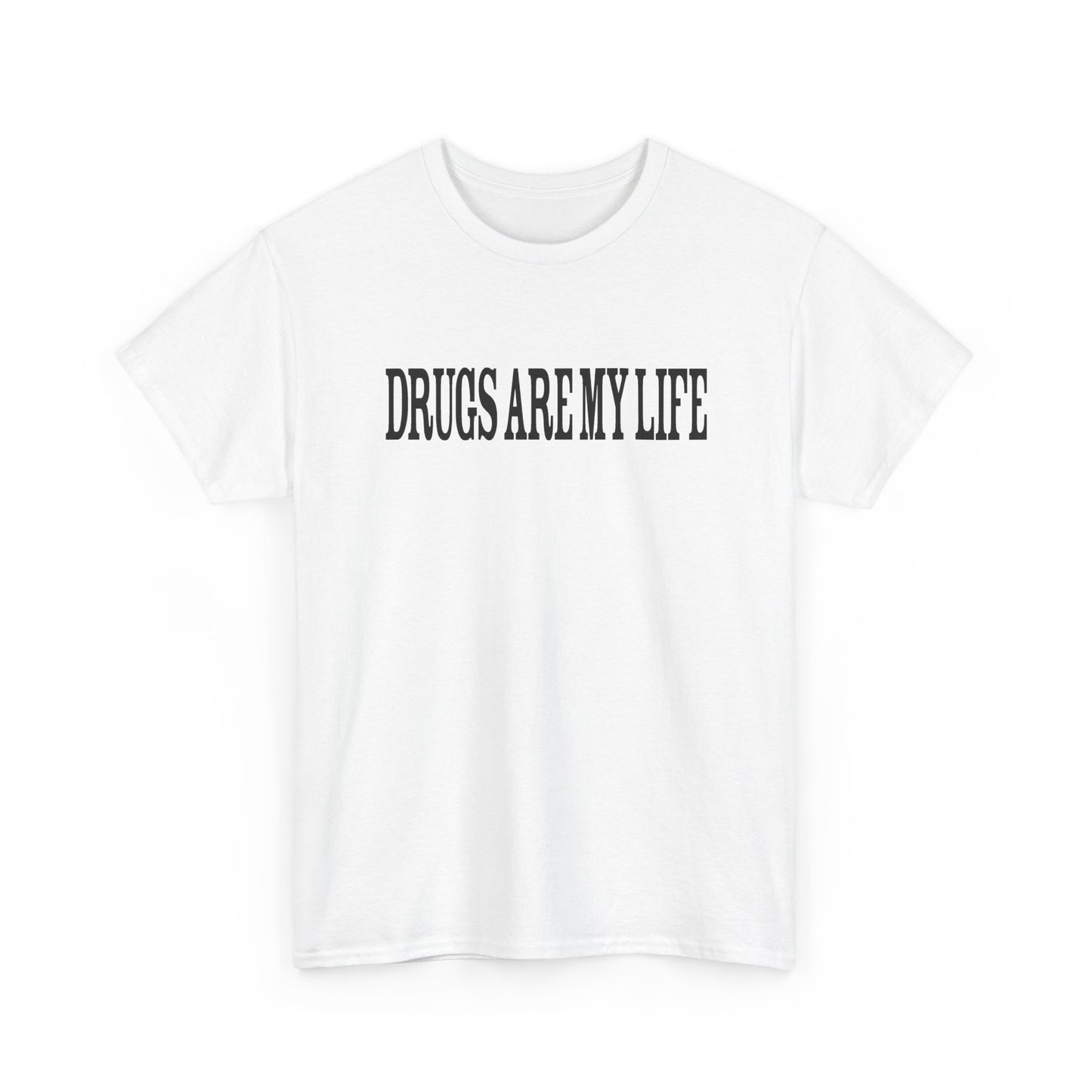 funny drugs are my life tshirt