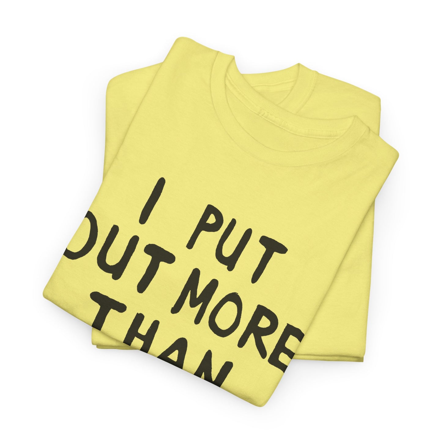 i put out more than anybody tshirt