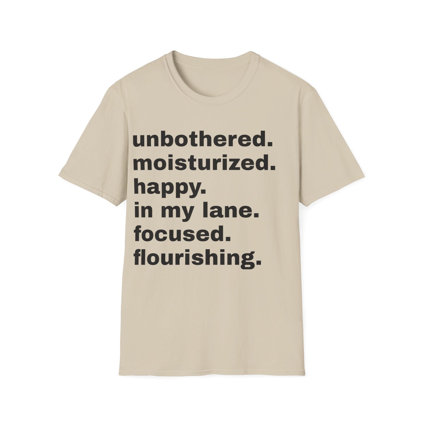 unbothered. moisturized.  happy.  in my lane.  focused.  flourishing. tshirt