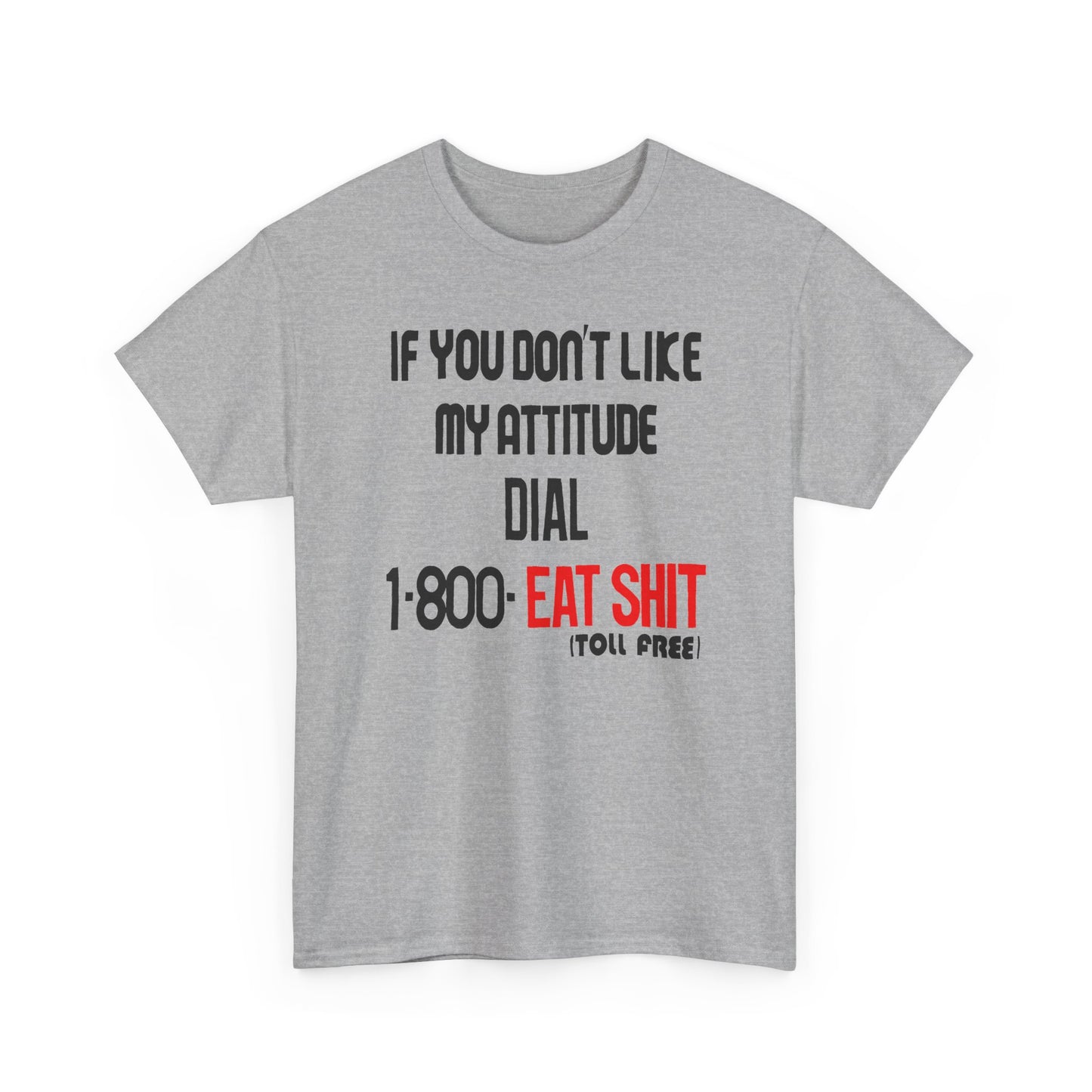 1990s if you don't like my attitude dial 1 800 eat shit toll free reproduction tshirt