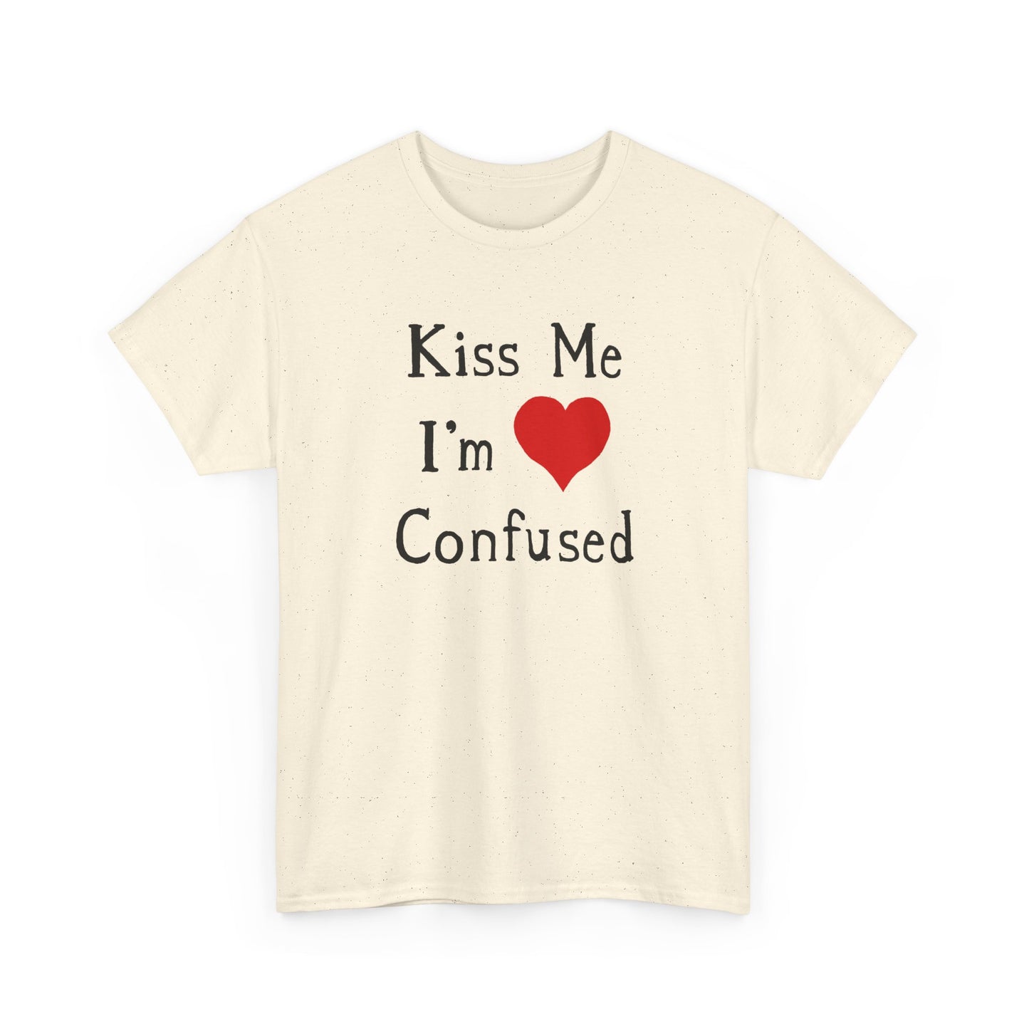 kiss me i'm confused tshirt