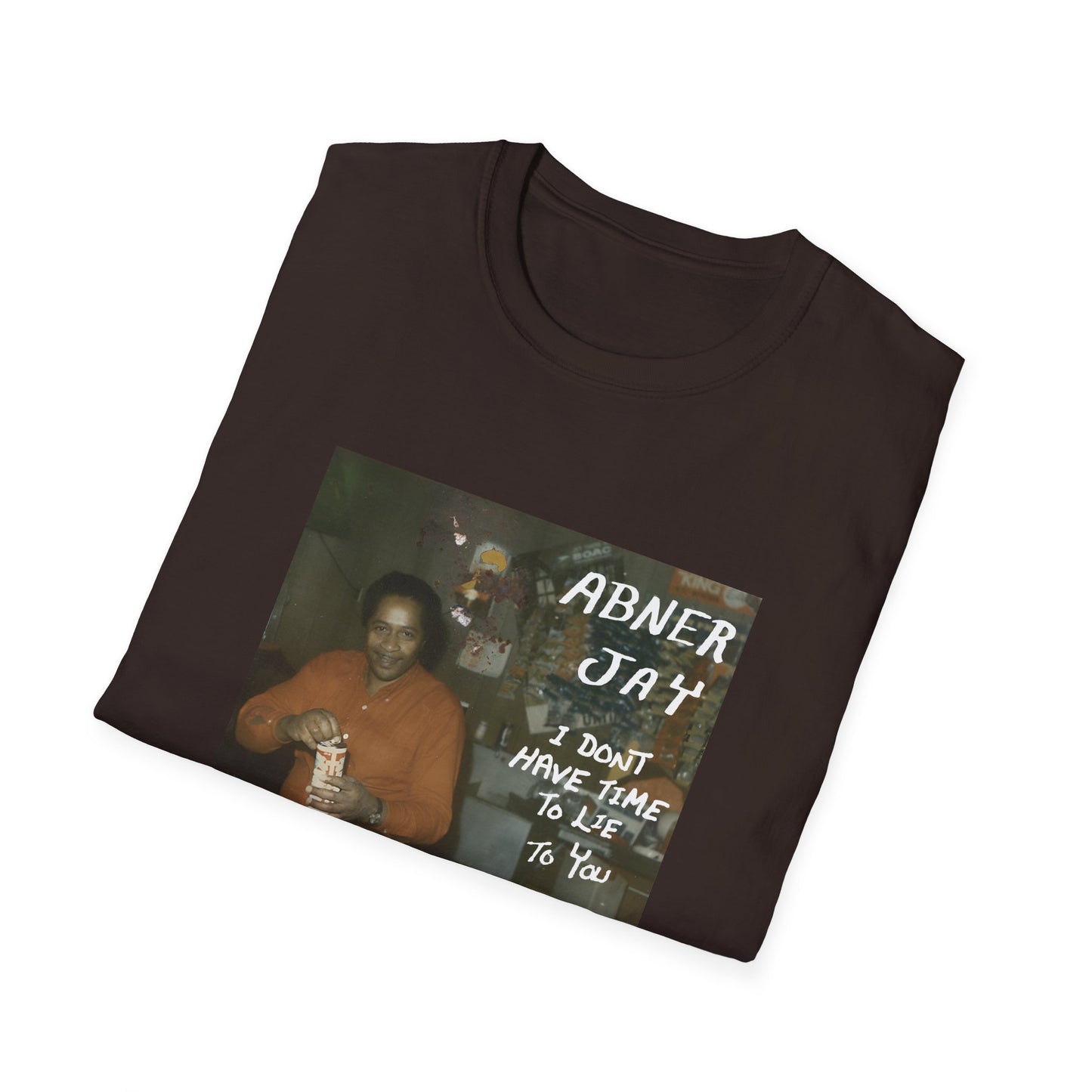 abner jay i don't have time to lie to you tshirt