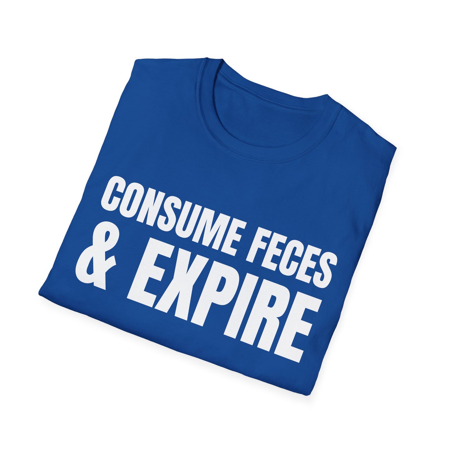 consume feces and expire tshirt