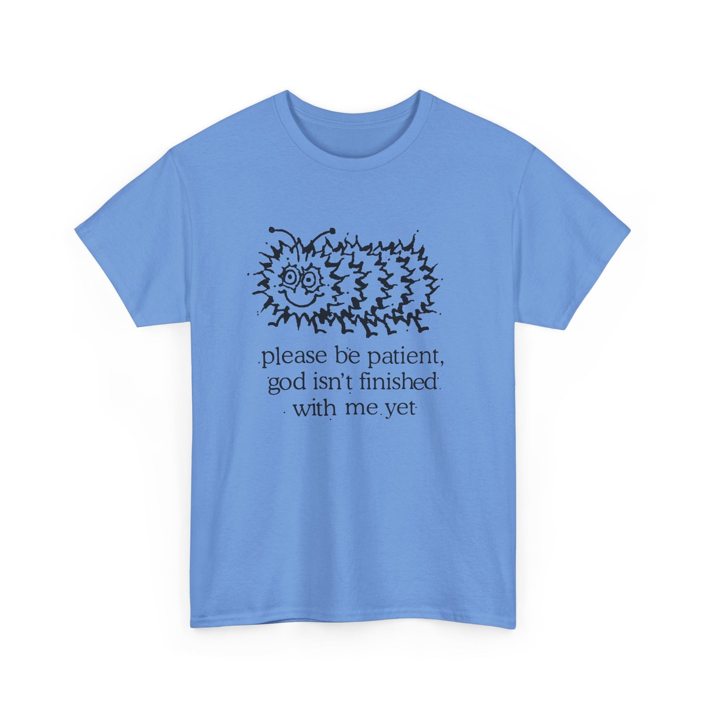 vintage please be patient god isn't finished with me yet caterpillar reproduction tshirt