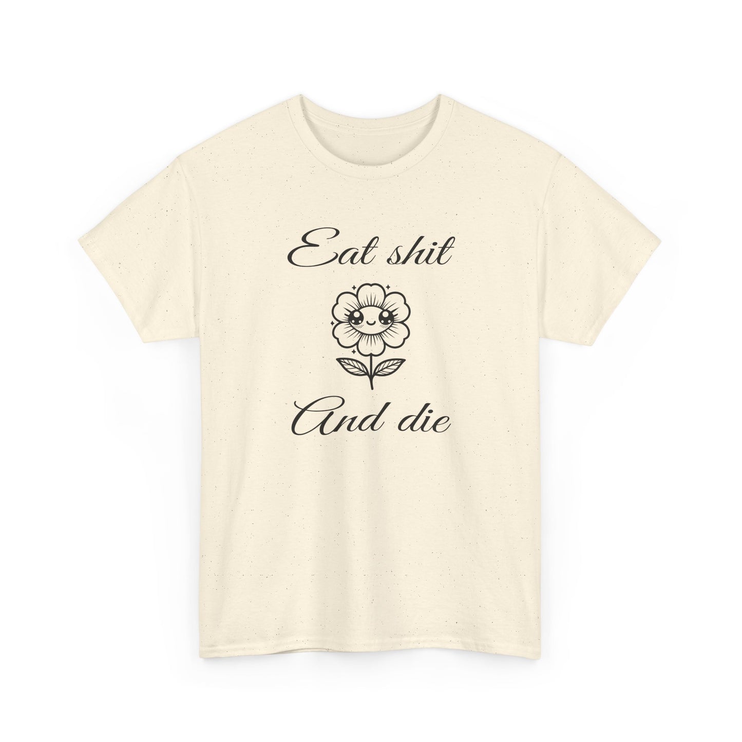 eat shit and die cute flower tshirt