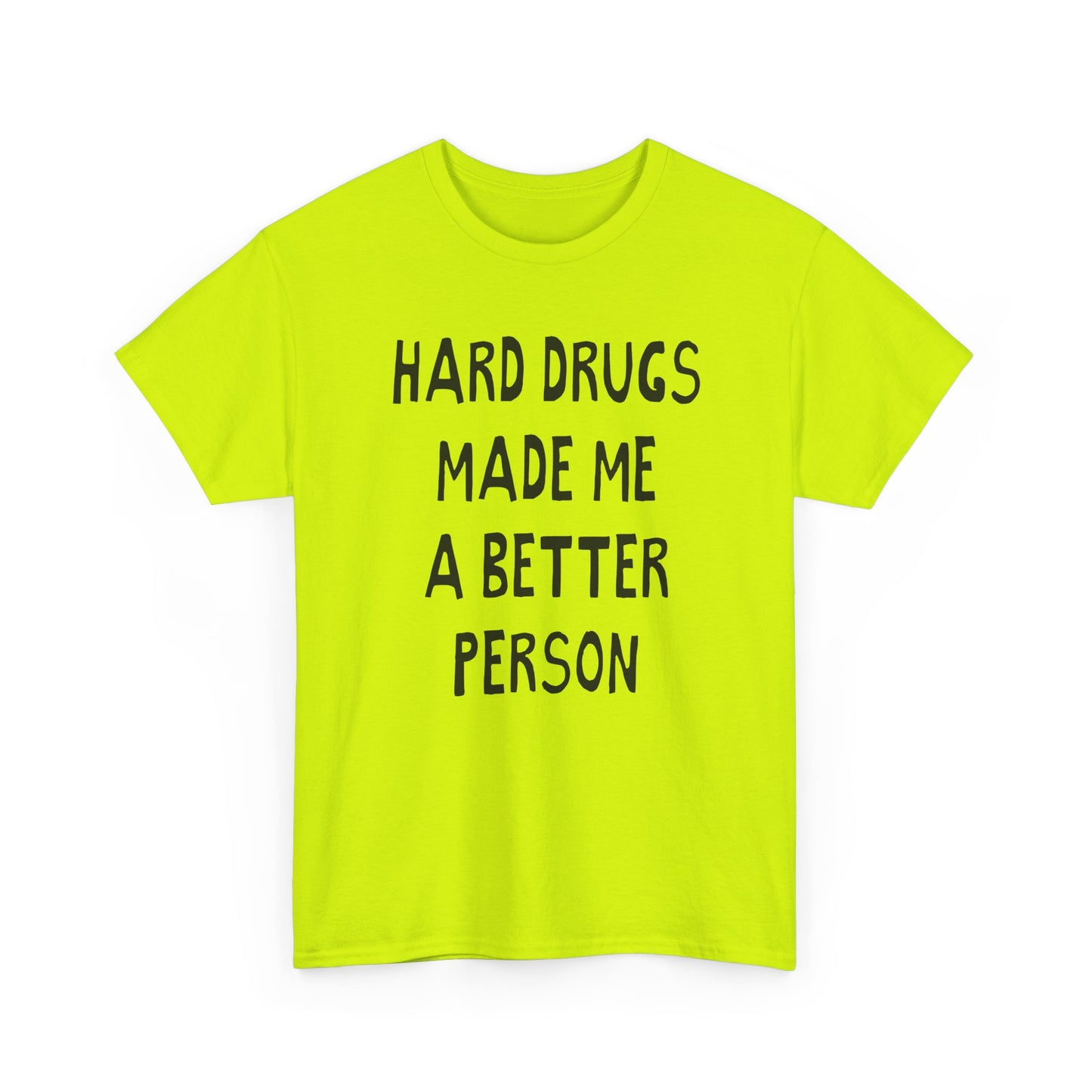hard drugs made me a better person hand drawn font tshirt