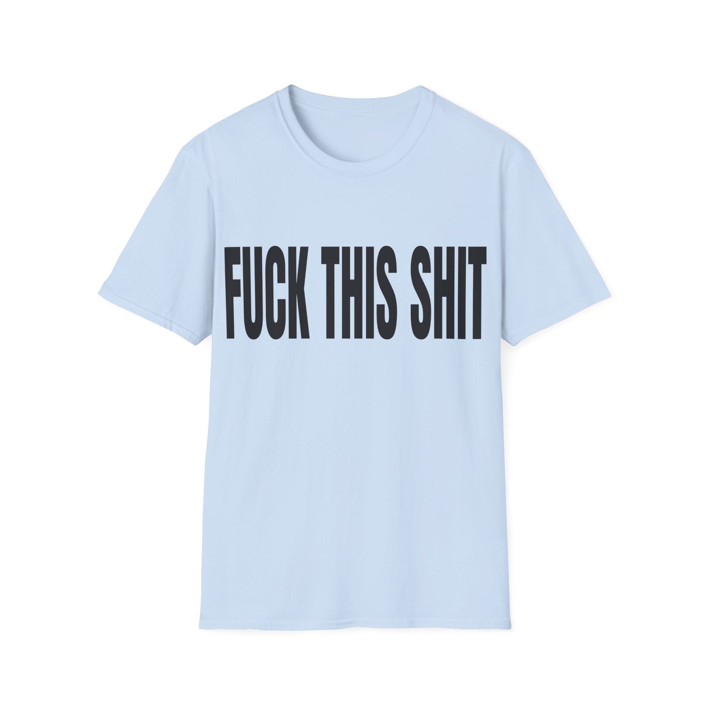 fuck this shit tshirt