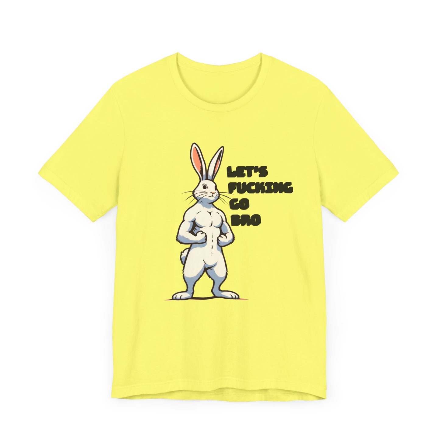 let's fucking go bro muscular bunny tshirt