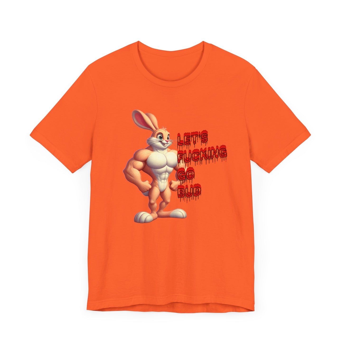 let's fucking go bud muscle bunny tshirt