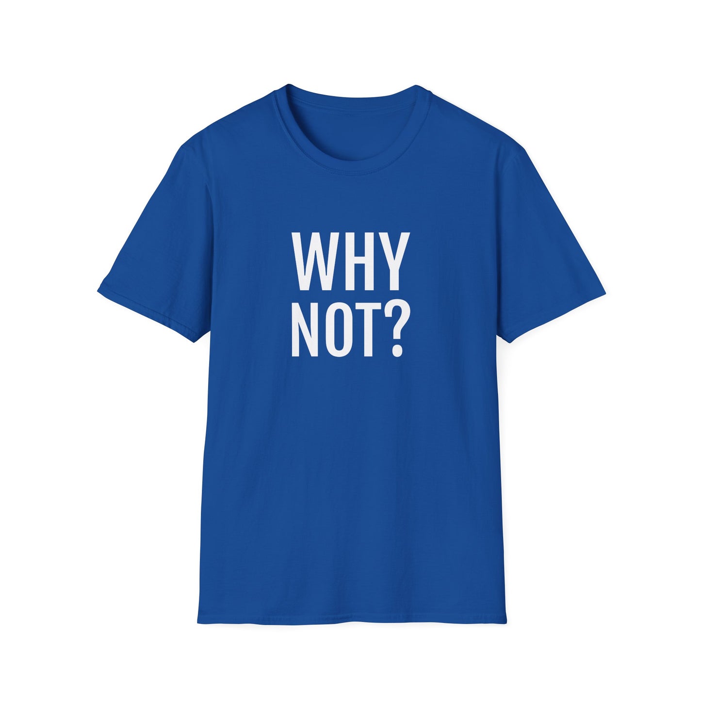 why not? tshirt